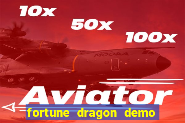 fortune dragon demo aposta de 500